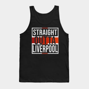 Straight Outta Liverpool - Gift for England From Liverpool Tank Top